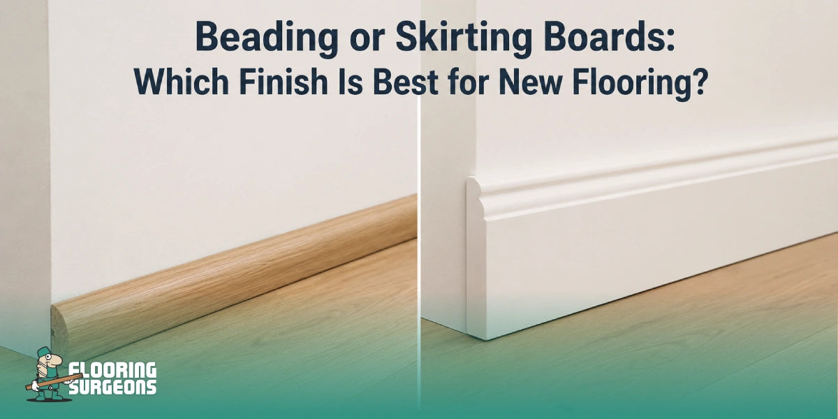 Beading vs Skirting: What’s the Difference When Installing New Flooring? 